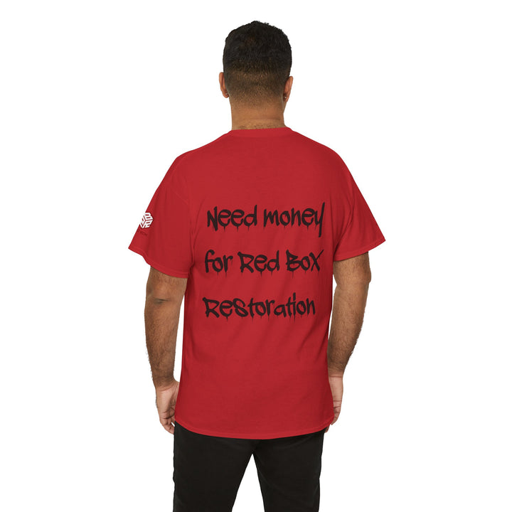 “Need Money For Red Box Restoration” Tee