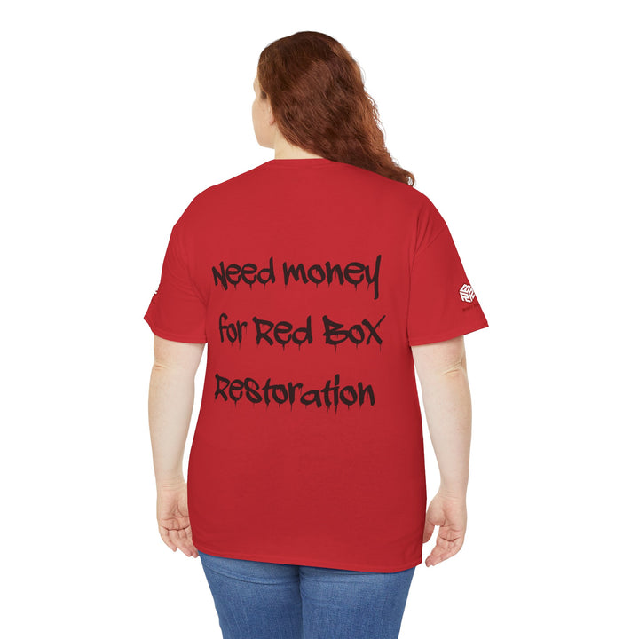 “Need Money For Red Box Restoration” Tee