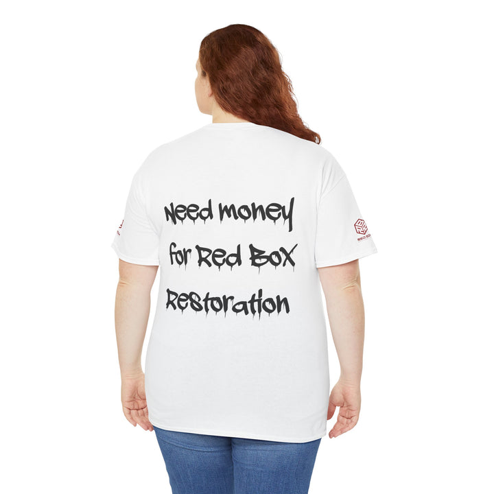 “Need Money For Red Box Restoration” Tee