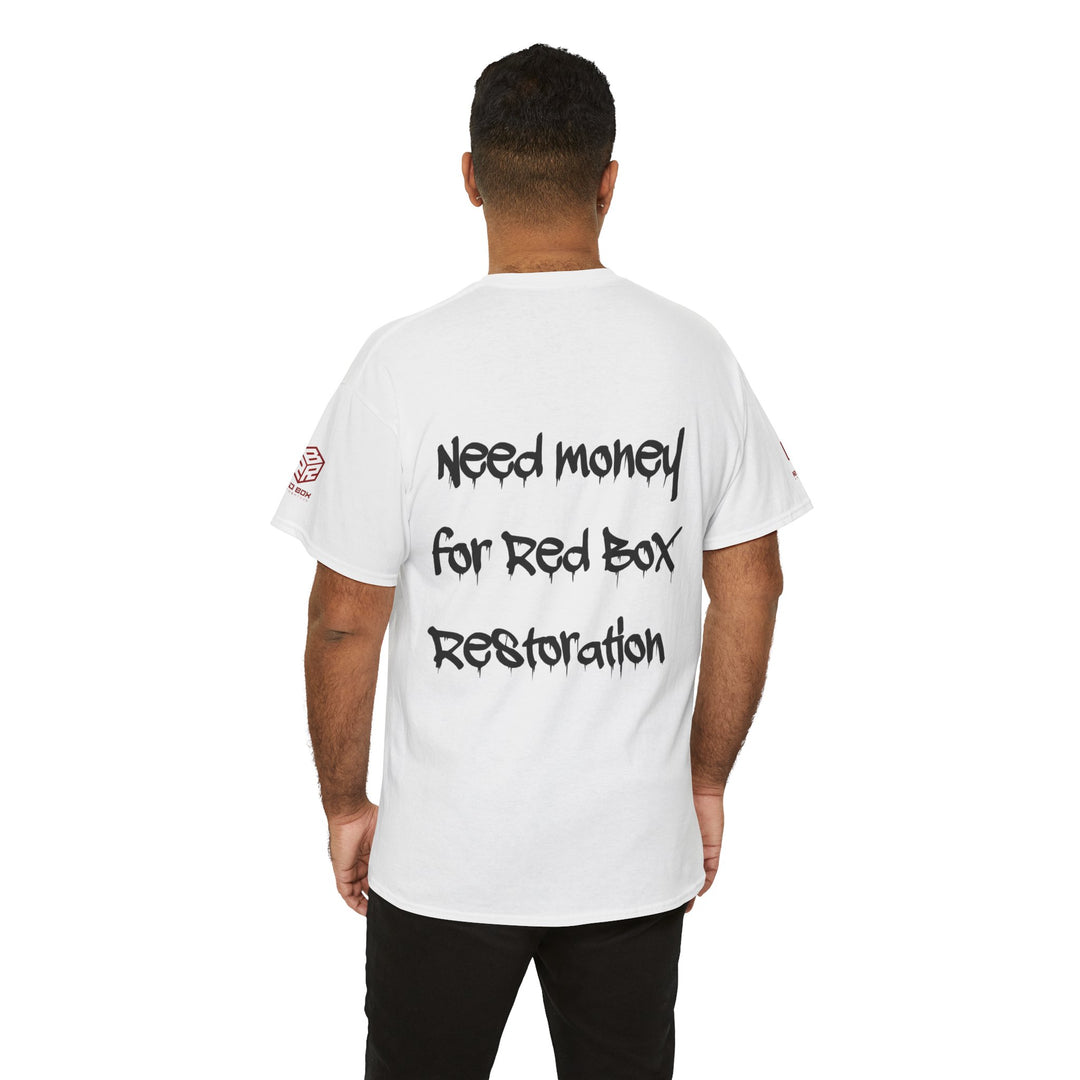“Need Money For Red Box Restoration” Tee