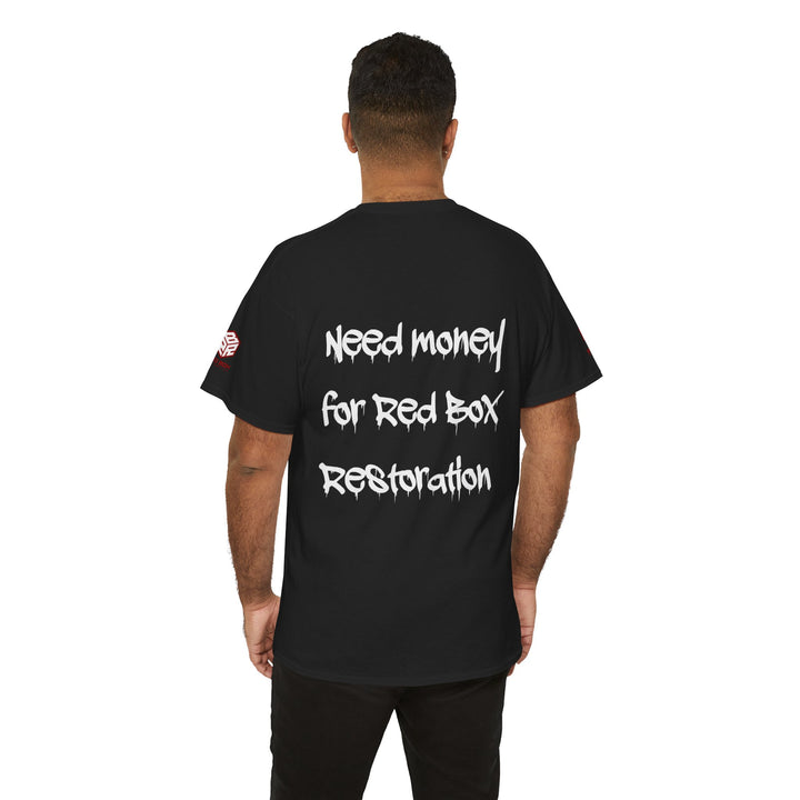 “Need Money For Red Box Restoration” Tee